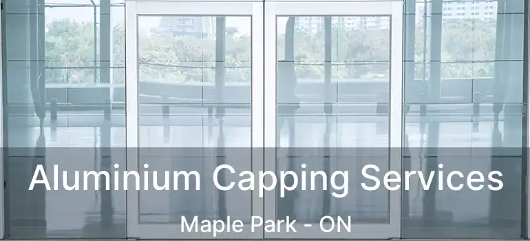  Aluminium Capping Services Maple Park - ON