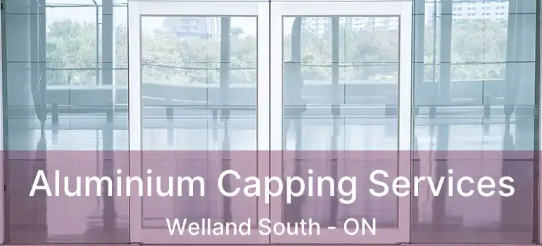  Aluminium Capping Services Welland South - ON