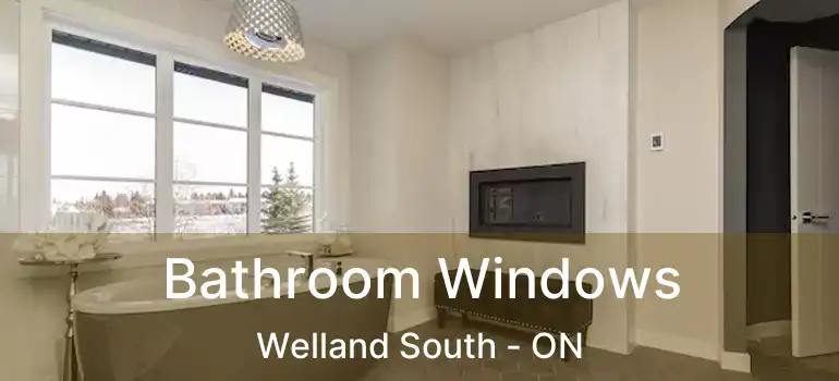  Bathroom Windows Welland South - ON