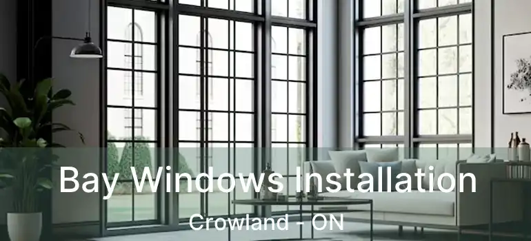  Bay Windows Installation Crowland - ON