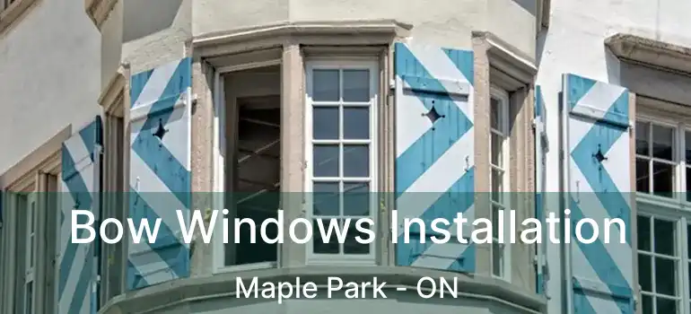  Bow Windows Installation Maple Park - ON