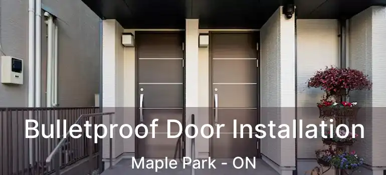  Bulletproof Door Installation Maple Park - ON