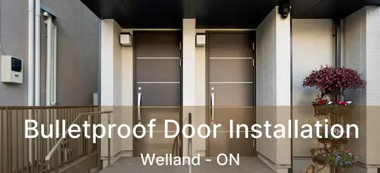  Bulletproof Door Installation Welland - ON