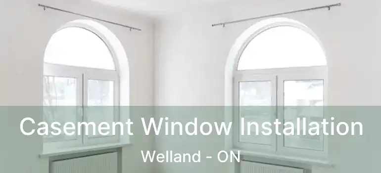  Casement Window Installation Welland - ON