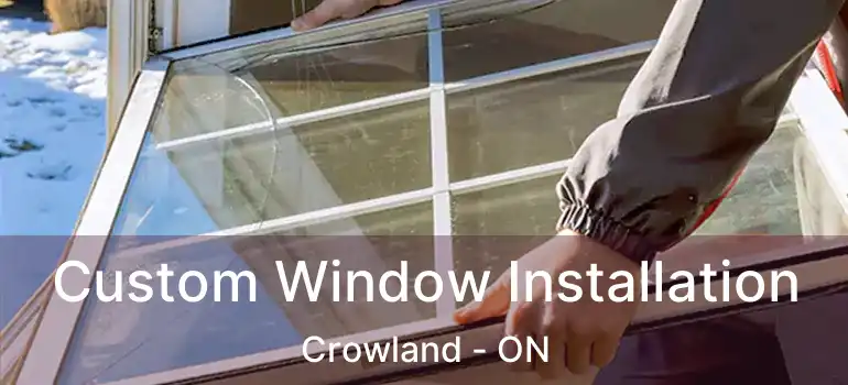  Custom Window Installation Crowland - ON