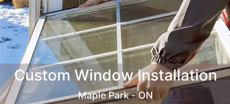  Custom Window Installation Maple Park - ON