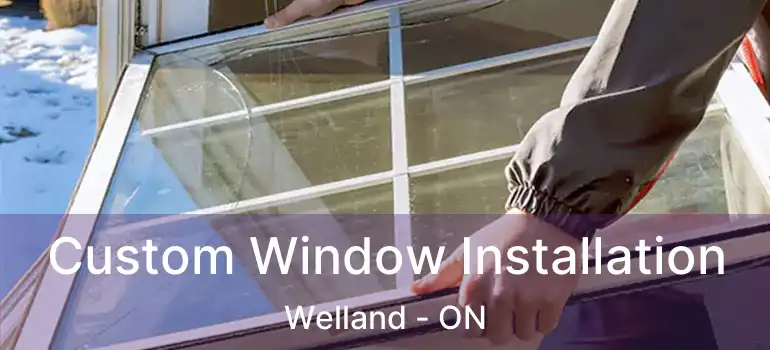  Custom Window Installation Welland - ON