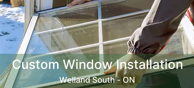  Custom Window Installation Welland South - ON