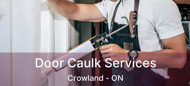  Door Caulk Services Crowland - ON