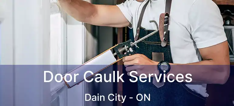  Door Caulk Services Dain City - ON