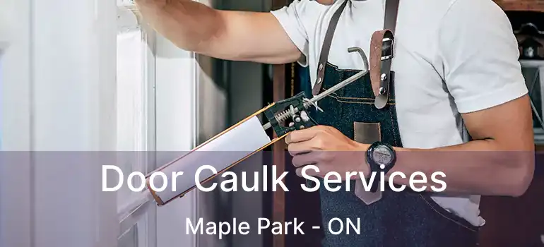  Door Caulk Services Maple Park - ON
