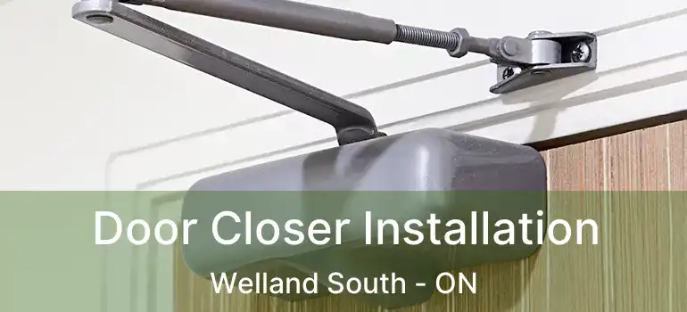  Door Closer Installation Welland South - ON