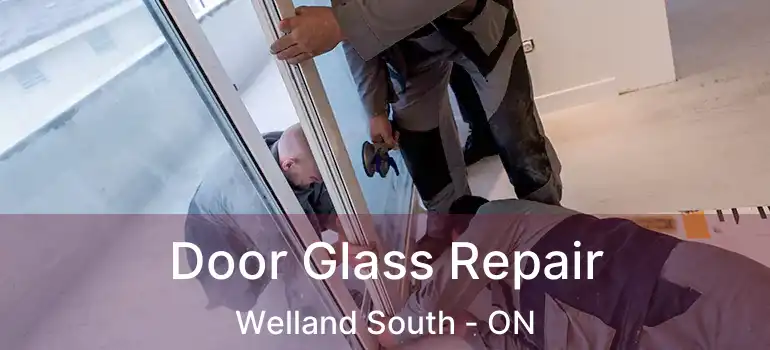  Door Glass Repair Welland South - ON