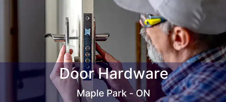  Door Hardware Maple Park - ON