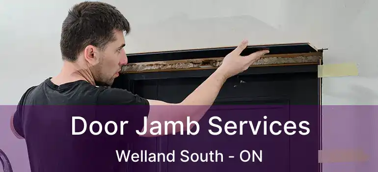  Door Jamb Services Welland South - ON