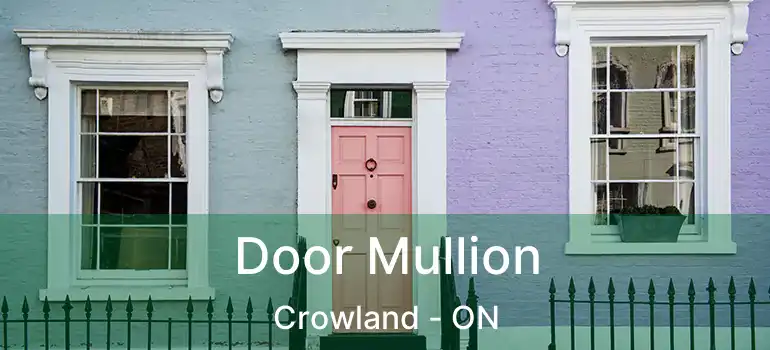  Door Mullion Crowland - ON