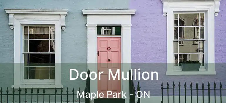  Door Mullion Maple Park - ON