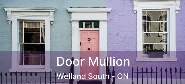  Door Mullion Welland South - ON