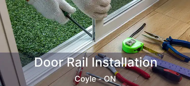  Door Rail Installation Coyle - ON