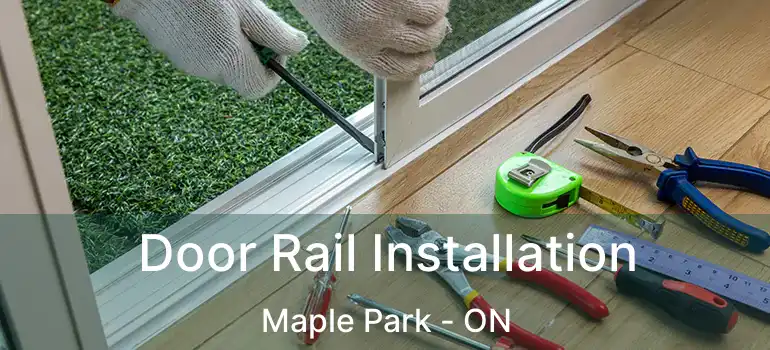  Door Rail Installation Maple Park - ON