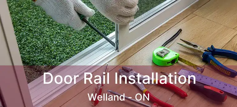  Door Rail Installation Welland - ON