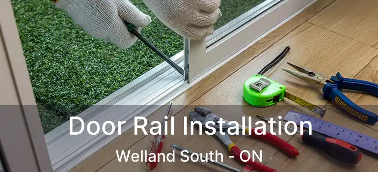  Door Rail Installation Welland South - ON