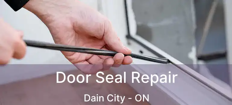  Door Seal Repair Dain City - ON