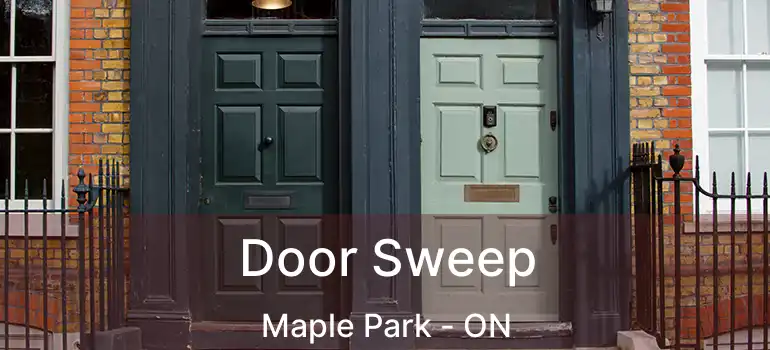  Door Sweep Maple Park - ON