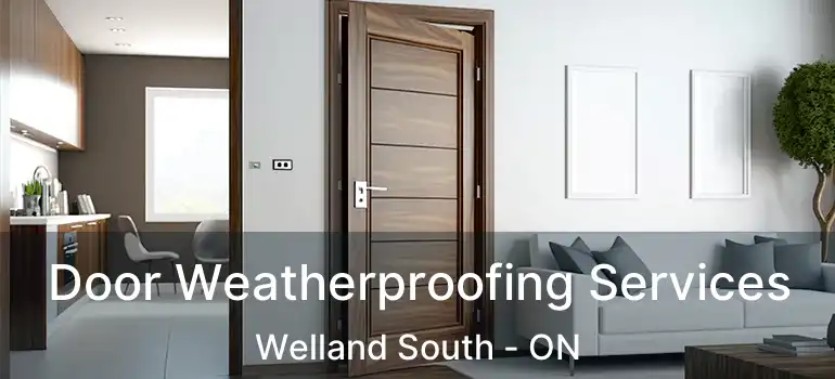  Door Weatherproofing Services Welland South - ON