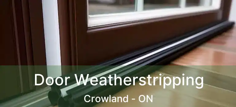  Door Weatherstripping Crowland - ON