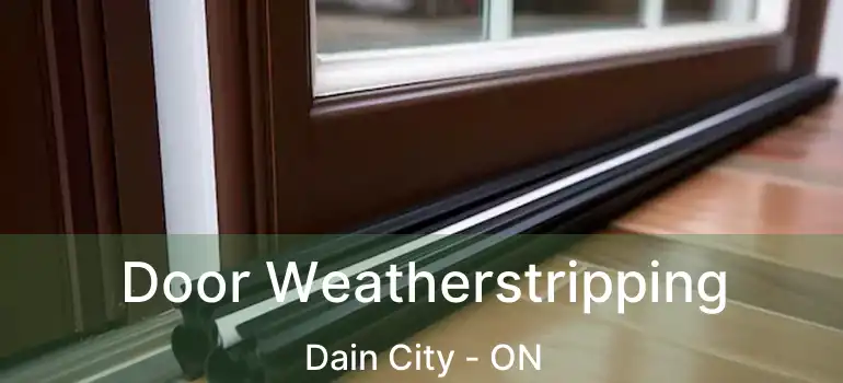  Door Weatherstripping Dain City - ON