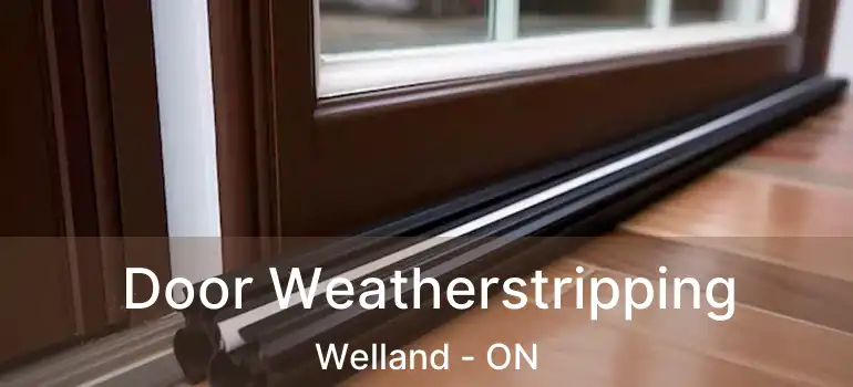  Door Weatherstripping Welland - ON