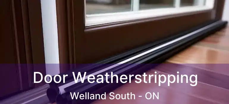  Door Weatherstripping Welland South - ON