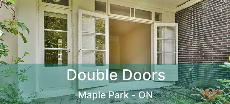  Double Doors Maple Park - ON