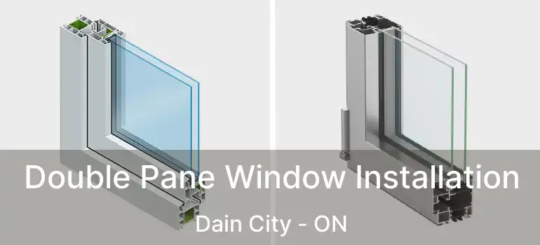  Double Pane Window Installation Dain City - ON