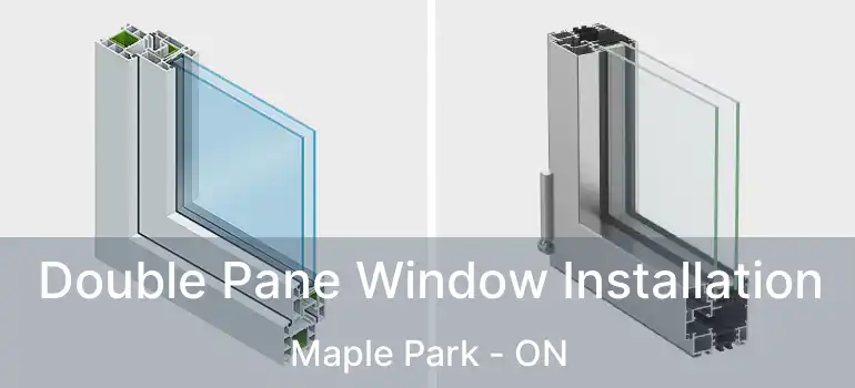  Double Pane Window Installation Maple Park - ON