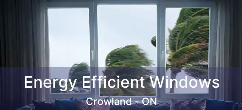  Energy Efficient Windows Crowland - ON