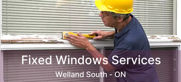  Fixed Windows Services Welland South - ON