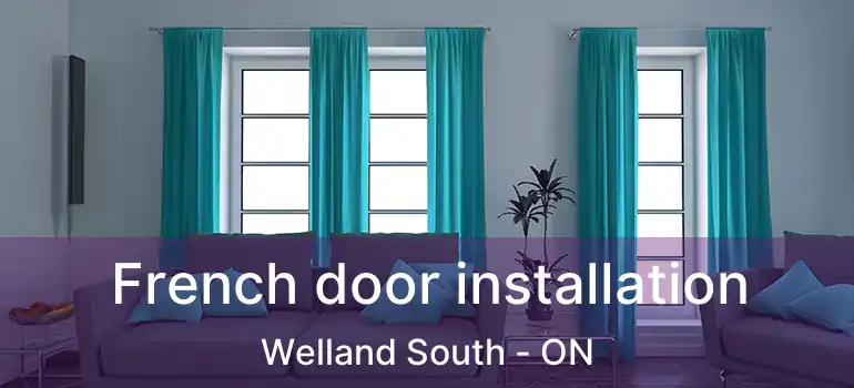  French door installation Welland South - ON