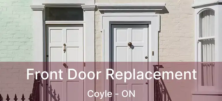  Front Door Replacement Coyle - ON