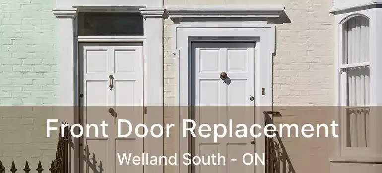  Front Door Replacement Welland South - ON