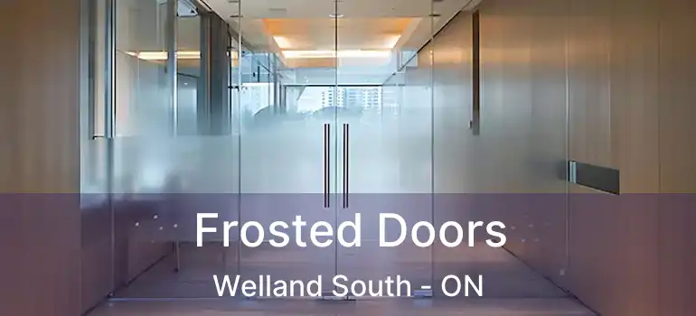  Frosted Doors Welland South - ON