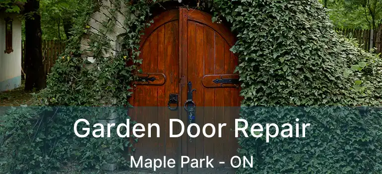  Garden Door Repair Maple Park - ON