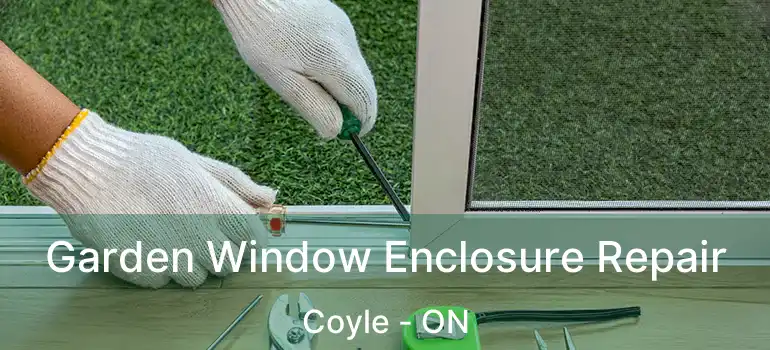  Garden Window Enclosure Repair Coyle - ON
