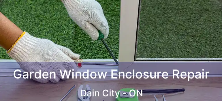  Garden Window Enclosure Repair Dain City - ON