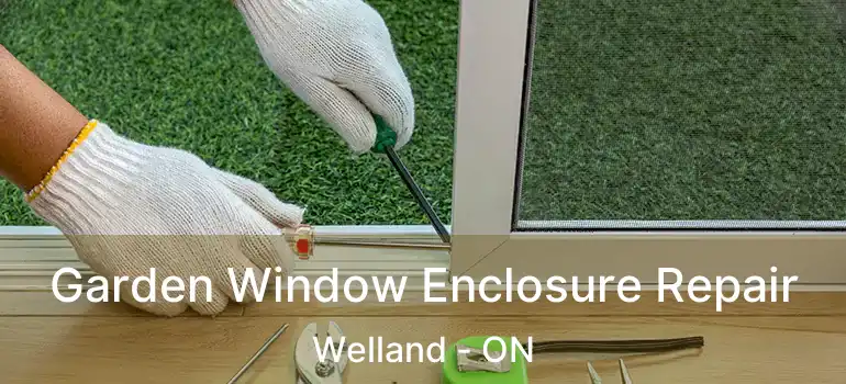  Garden Window Enclosure Repair Welland - ON