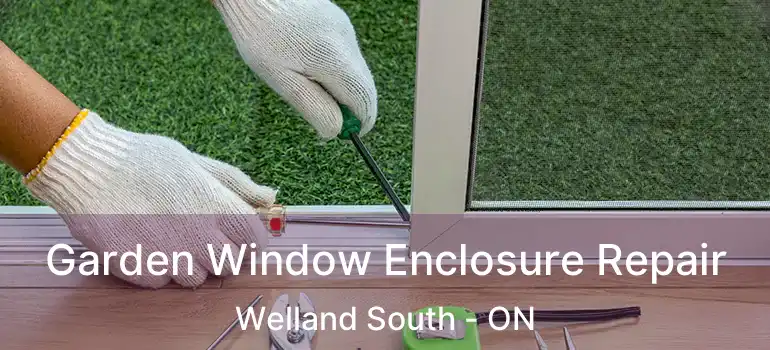  Garden Window Enclosure Repair Welland South - ON
