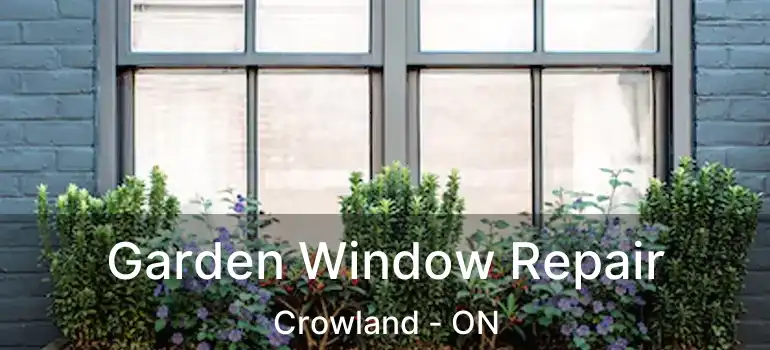  Garden Window Repair Crowland - ON