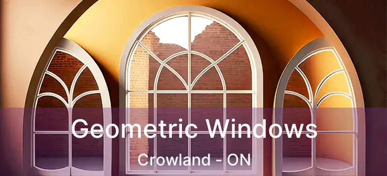  Geometric Windows Crowland - ON