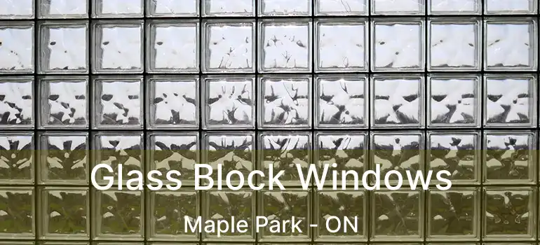  Glass Block Windows Maple Park - ON